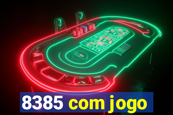 8385 com jogo
